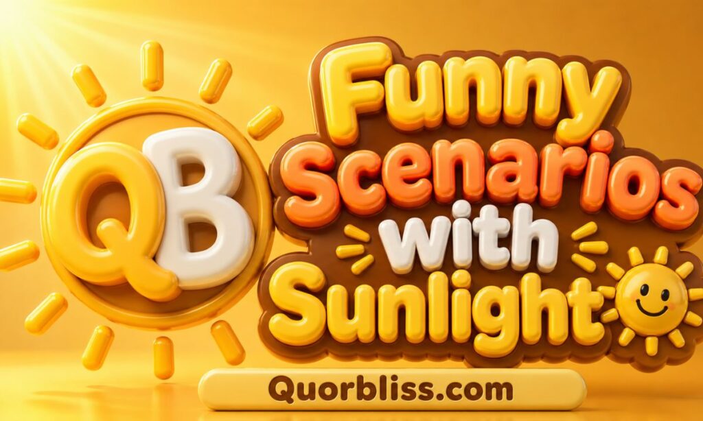 Funny Scenarios with Sunlight